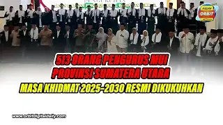 513 ORANG PENGURUS MUI PROVINSI SUMATERA UTARA MASA KHIDMAT 2025–2030 RESMI DIKUKUHKAN