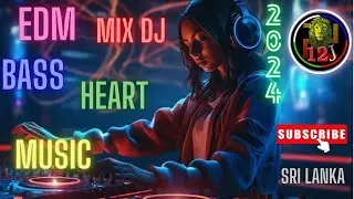 Sri lanka.edm.mashups & Remixes Of Popular Songs. bass Music Mix 2024.EDM Bass Boosted Music Mix.dj