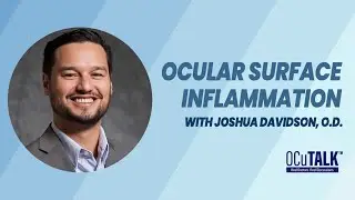 Ocular Surface Inflammation with Joshua Davidson, O.D.