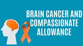 When Does Brain Cancer Qualify for Compassionate Allowance?