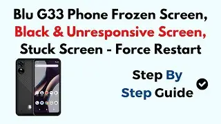 Blu G33 Phone Frozen Screen, Black & Unresponsive Screen, Stuck Screen - Force Restart