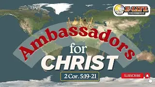 WE ARE AMBASSADORS FOR CHRIST II E-LIFE REFLECTIONS