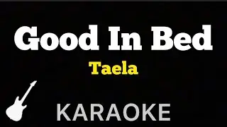 TAELA - Good In Bed | Karaoke Guitar Instrumental