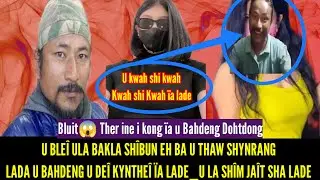 U KWAH SHI KWAH_BAN DA DEI BA  U LONG KYNTHEI UN HUN HI BAN SHIM JAIT SHA LADE,DEI BA U LONG_