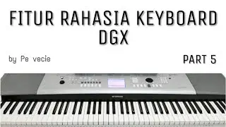 Fitur Rahasia Keyboard DGX | Part 5 | by Pe vecie | Suara XGlite voices