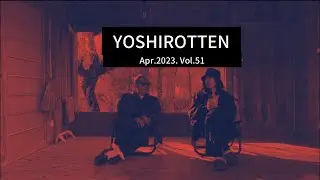 YOSHIROTTEN  Apr.2023. Vol.51
