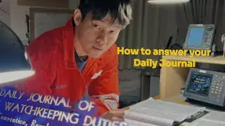 How to Answer Your Daily Journal of watchkeeping: A Guide From my Experience During my First Voyage.