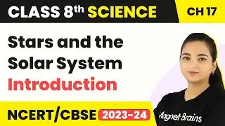 Class 8 Science Chapter 17 | Stars and the Solar System - Introduction