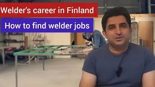 How to find welder jobs in Finland | Welder's career in Finland/ Europe | Jobs, Study & Living