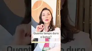 BOTOX dura quanto tempo no rosto?