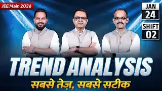 JEE Main 2026 Trend Analysis | January 24 Shift 2 | Complete Paper Review