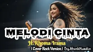 MELODY CINTA &ndash; H. RHOMA IRAMA (ROCK COVER 2026) | VERSI ROCK ROMANTIS By.Ahonk Nurdin