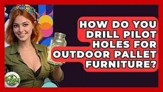 How Do You Drill Pilot Holes For Outdoor Pallet Furniture? - The Upcycle Lab