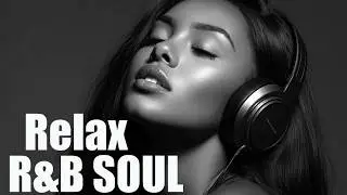 【Relax R&B Soul Playlist】Rainy Day R&B Soul 🎵 A Playlist for Calm Focus & Chilling