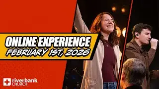 Online Experience | February 1st, 2026 | Riverbank Church