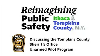 ReImagining Public Safety: Discussing the Tompkins County Sheriff's Office Unarmed Pilot Program