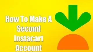 How To Make A Second Instacart Account
