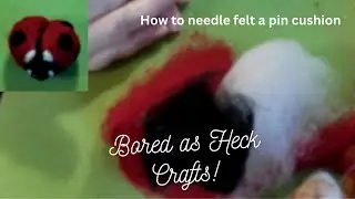 How to make a needle felted pin cushion!