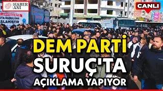 #CANLI | DEM Parti üyeleri Suruç'ta açıklama yapıyor