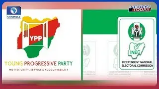 Political Round-Up: YPP Sues INEC Over Alleged Illegal Disqualification