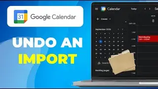 How To Undo An Import To Google Calendar