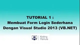 TUTORIAL 1 : Membuat Form Login sederhana (VB.NET)