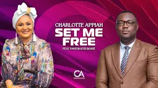 Charlotte Appiah - SET ME FREE feat. Pastor Kyei Boate (Official Music Video)