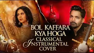 Bol Kaffara Kya Hoga - Ek Deewane Ki Deewaniyat | Classical Instrumental Cover | Harshvardhan, Sonam