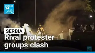 Rival protester groups clash anew in Serbia amid escalating political crisis &bull; FRANCE 24 English