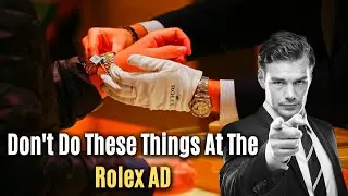 Things You Should Not Do At The Rolex AD