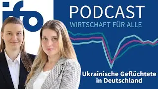 Neue Heimat, neue Hoffnung &ndash; ukrainische Gefl&uuml;chtete in Deutschland | ifo Podcast (Folge 15)