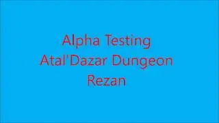 Alpha Testing Atal'Dazar Dungeon Rezan