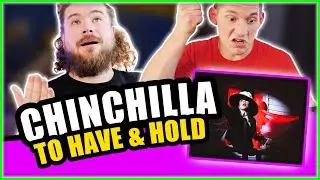 Chinchilla &ldquo;To Have & Hold&rdquo; Reaction | First Time Hearing