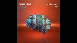 David Lowe - Sonic (Original Mix) [MINDSHAKE RECORDS]