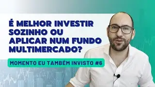 &Eacute; melhor investir sozinho ou aplicar num fundo multimercado