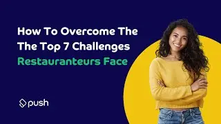 How To Overcome The The Top 7 Challenges Restauranteurs Face