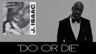 J. Isaac - Do or Die