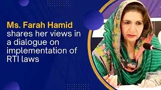 Ms. Farah Hamid shares her views in a dialogue on implementation of RTI laws