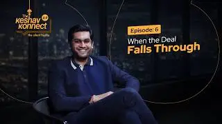 When the Deal Falls Through | The Keshav Konnect | Episode 6