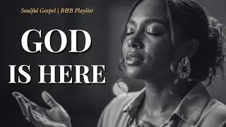 God Is Still Here | Soulful Gospel & R&B Worship for Peace and Presence