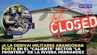 &iexcl;A la deriva! Militares abandonan posta en el 