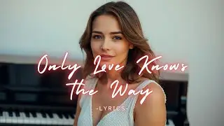 Only Love Knows the Way &ndash; A Timeless Pop Ballad About Choice and Faith