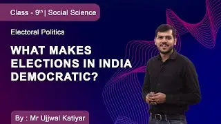 Class 9 | Social Science | Electoral Politics | What Makes Elections in India Democratic?