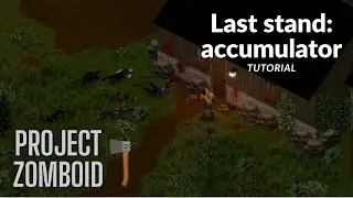 How To Get Better at Last Stand Accumulator challenge | project zomboid tutorial