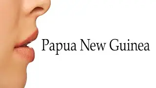 How To Say Papua New Guinea