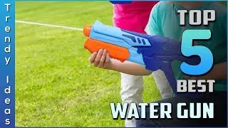 Top 5 Best Water Gun Review in 2022