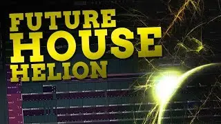 Future House HELION | 6 FL Studio Templates + 3GB Of Content!