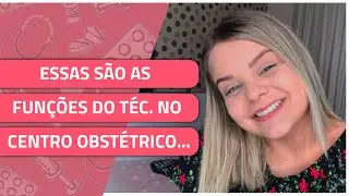 COMO o TÉCNICO EM ENFERMAGEM atua no CENTRO OBSTÉTRICO?