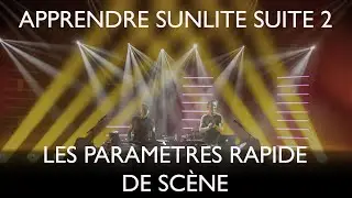 [Tutoriel] Sunlite Suite 2: les paramètres rapides de scènes (Français)