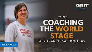 E.52 | Coaching the World Stage: What Changes and What Doesn&rsquo;t With Coach Lisa Thomaidis